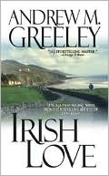 Andrew M. Greeley: Irish Love (Nuala Anne McGrail Series)