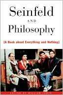 Book cover image of Seinfeld and Philosophy: A Book about Everything and Nothing by William Irwin