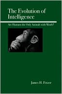 Book cover image of Evolution of Intelligence: Are Humans the Only Animals with Minds?, Vol. 63 by James H. Fetzer