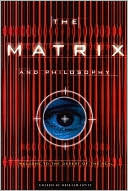William Irwin: The Matrix and Philosophy: Welcome to the Desert of the Real (Popular Culture and Philosophy Vol. 3)