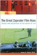 James H. Fetzer: Great Zapruder Film Hoax: Deceit and Deception in the Death of JFK