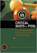 Book cover image of 99 Critical Shots In Pool: Everything You Need To Know To Learn And Master The Game by Ray Martin