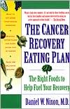 Book cover image of The Cancer Recovery Eating Plan: The Right Foods to Help Fuel Your Recovery by Daniel W. Nixon