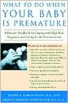 Joseph Garcia-Prats: What to Do When Your Baby Is Premature: A Parent's Handbook for Coping with High-Risk Pregnancy and Caring for the Preterm Infant