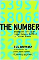 Book cover image of The Number: How the Drive for Quarterly Earnings Corrupted Wall Street and Corporate America by Alex Berenson
