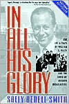 Sally Bedell Smith: In All His Glory: The Life and Times of William S. Paley and the Birth of Modern Broadcasting