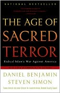 Book cover image of The Age of Sacred Terror: Radical Islam's War against America by Steven Simon