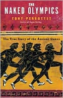 Tony Perrottet: The Naked Olympics: The True Story of the Ancient Games