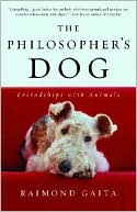 Raimond Gaita: The Philosopher's Dog: Friendships with Animals