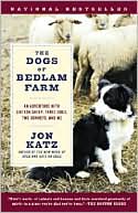 Book cover image of The Dogs of Bedlam Farm: An Adventure with Sixteen Sheep, Three Dogs, Two Donkeys, and Me by Jon Katz