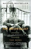 Tom Reiss: The Orientalist: Solving the Mystery of a Strange and Dangerous Life