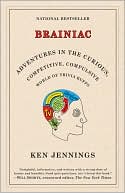 Ken Jennings: Brainiac: Adventures in the Curious, Competitive, Compulsive World of Trivia Buffs