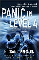 Richard Preston: Panic in Level 4: Cannibals, Killer Viruses, and Other Journeys to the Edge of Science