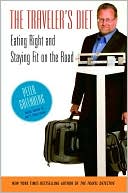 Peter Greenberg: The Traveler's Diet: Eating Right and Staying Fit on the Road