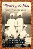 Book cover image of Women of the Raj: The Mothers, Wives, and Daughters of the British Empire in India by Margaret MacMillan