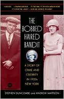 Book cover image of The Bobbed Haired Bandit: A Story of Crime and Celebrity in 1920s New York by Andrew Mattson