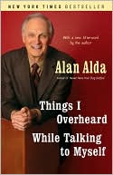 Book cover image of Things I Overheard While Talking to Myself by Alan Alda