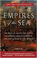 Book cover image of Empires of the Sea: The Siege of Malta, the Battle of Lepanto, and the Contest for the Center of the World by Roger Crowley