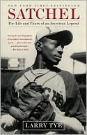 Larry Tye: Satchel: The Life and Times of an American Legend