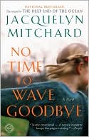 Book cover image of No Time to Wave Goodbye by Jacquelyn Mitchard