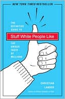 Book cover image of Stuff White People Like: The Definitive Guide to the Unique Taste of Millions by Christian Lander