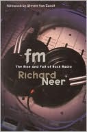 Book cover image of FM: The Rise and Fall of Rock Radio by Richard Neer