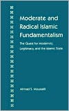 Ahmad S. Moussalli: Moderate and Radical Islamic Fundamentalism: The Quest for Modernity, Legitimacy, and the Islamic State
