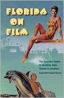 Book cover image of Florida on Film: The Essential Guide to Sunshine State Cinema and Locations by Susan Doll