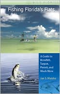 Jan S. Maizler: Fishing Florida's Flats: A Guide to Bonefish, Tarpon, Permit, and Much More