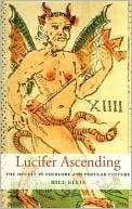 Bill Ellis: Lucifer Ascending: The Occult in Folklore and Popular Culture