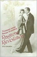 Book cover image of Vernon and Irene Castle's Ragtime Revolution by Eve Golden