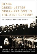 Gregory S. Parks: Black Greek-letter Organizations in the Twenty-first Century: Our Fight Has Just Begun