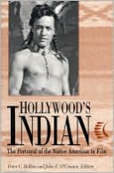 Book cover image of Hollywood's Indian: The Portrayal of the Native American in Film by Peter C. Rollins