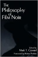 Book cover image of The Philosophy of Film Noir by Mark T. Conard