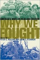 Peter C. Rollins: Why We Fought: America's Wars in Film and History
