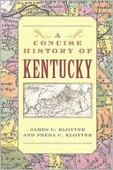 James C. Klotter: A Concise History of Kentucky