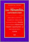 Book cover image of Monarchia Controversy: An Historical Study with Accompanying Translations of Dante Alighieri's Monarchia, Guido Vernani's Refutation of the Monarchia Composed by Dante and Pope John Xxii's Bull, SI Fratrum by Anthony K. Cassell