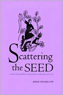 Aidan Nichols: Scattering the Seed: A Guide Through Balthasar's Early Writings on Philosophy and the Arts