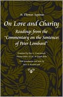 Book cover image of On Love and Charity: Readings from the Commentary on the Sentences of Peter Lombard by St. Thomas Aquinas