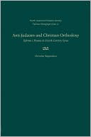 Christine C. Shepardson: Anti-Judaism and Christian Orthodoxy: Ephrem's Hymns in Fourth-Century Syria