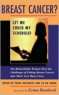 Jo An Loren: Breast Cancer?: Let Me Check My Schedule!: Ten Remarkable Women Meet the Challenge of Fitting Breast Cancer into Their Very Busy Lives