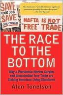 Book cover image of Race to the Bottom: Why a Worldwide Worker Surplus and Uncontrolled Free Trade Are Sinking American Living Standards by Alan Tonelson