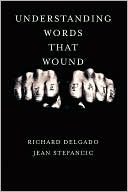 Book cover image of Understanding Words That Wound by Richard Delgado