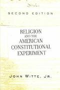John Witte, Jr. John: Religion and the American Constitution Experience, 2nd Edition