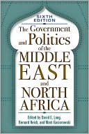 David E. Long: The Government and Politics of the Middle East and North Africa