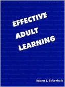 Book cover image of Effective Adult Learning by Robert J. Birkenholz