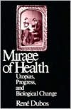 Book cover image of Mirage of Health: Utopias, Progress, and Biological Change by Rene Dubos