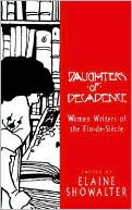 Book cover image of Daughters Of Decadence by Elaine Showalter
