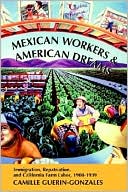 Book cover image of Mexican Workers And American Dreams by Camille Guerin-Gonzales