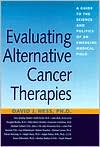 Book cover image of Evaluating Alternative Cancer Therapies: A Guide to the Science and Politics of an Emerging Medical Field by David J. Hess